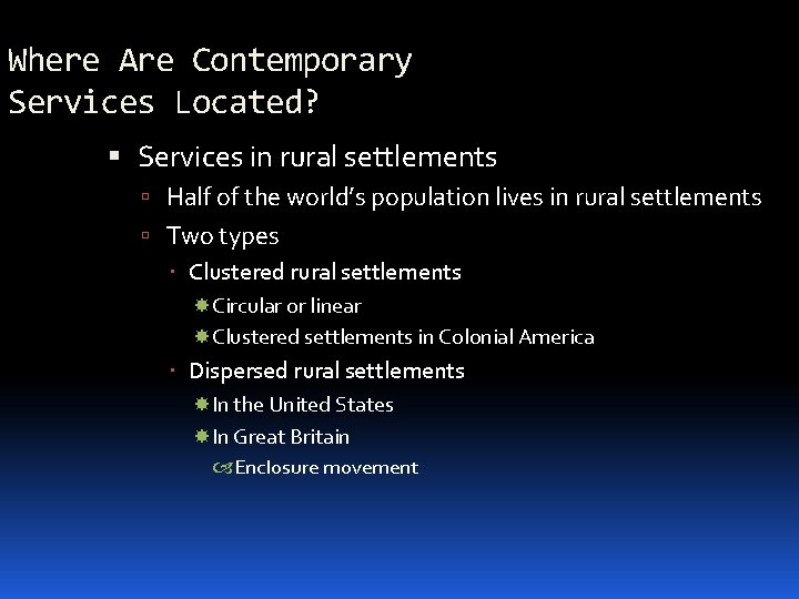 Where Are Contemporary Services Located? Services in rural settlements Half of the world’s population