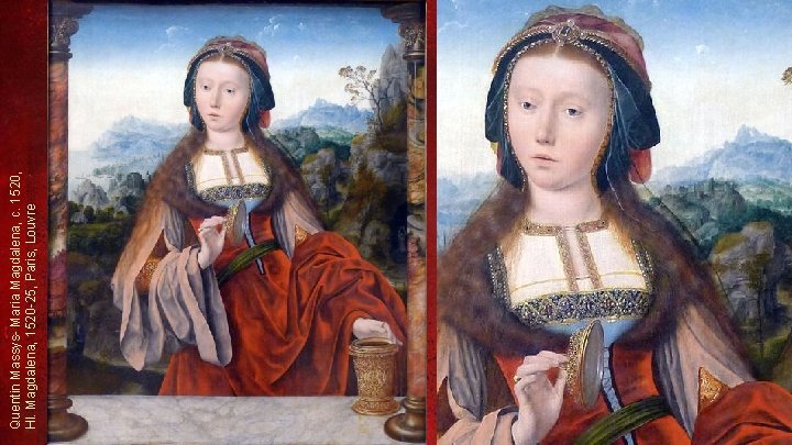 Quentin Massys- Maria Magdalena, c. 1520, Hl. Magdalena, 1520 -25, Paris, Louvre 