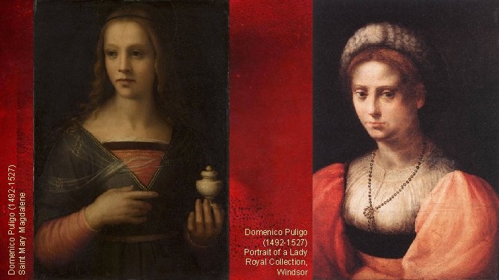 Domenico Puligo (1492 -1527) Saint Mary Magdalene Domenico Puligo (1492 -1527) Portrait of a