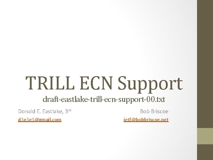 TRILL ECN Support draft-eastlake-trill-ecn-support-00. txt Donald E. Eastlake, 3 rd d 3 e 3