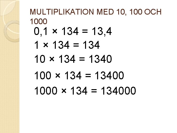 MULTIPLIKATION MED 10, 100 OCH 1000 0, 1 × 134 = 13, 4 1