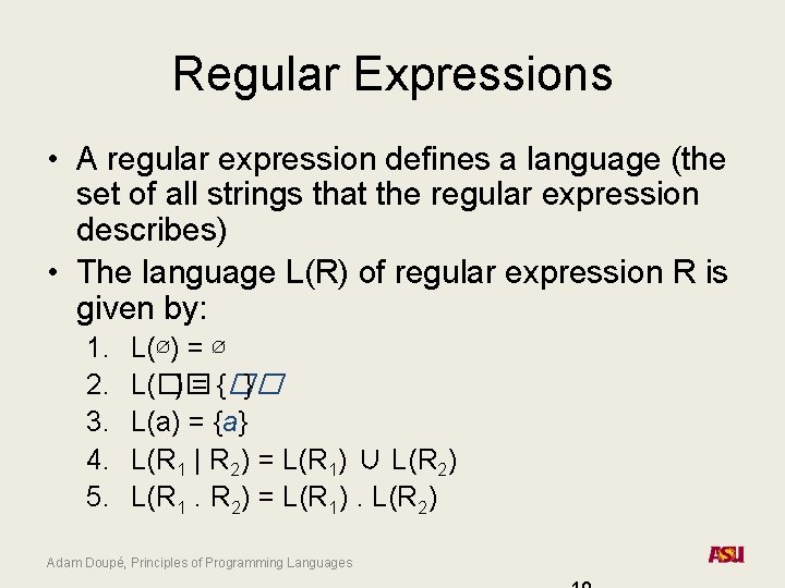 Regular Expressions • A regular expression defines a language (the set of all strings