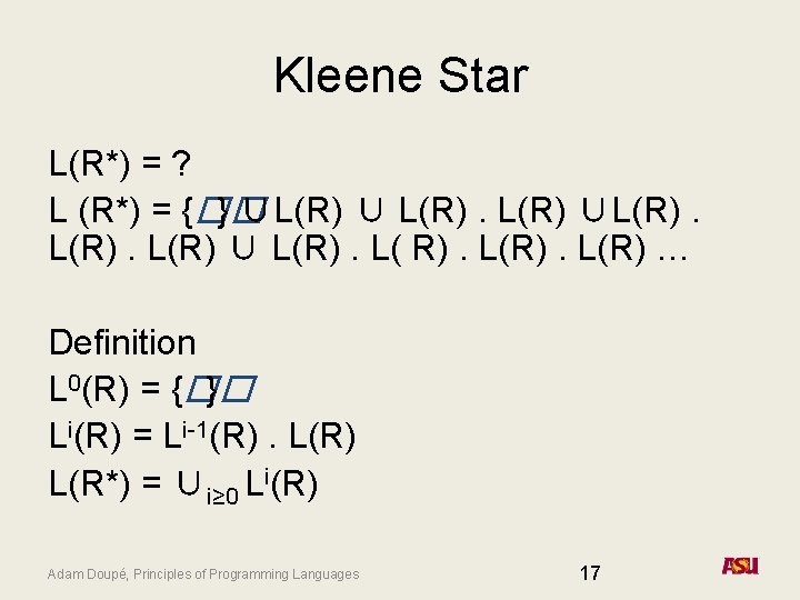 Kleene Star L(R*) = ? L (R*) = {�� } ∪L(R) ∪ L(R). L(