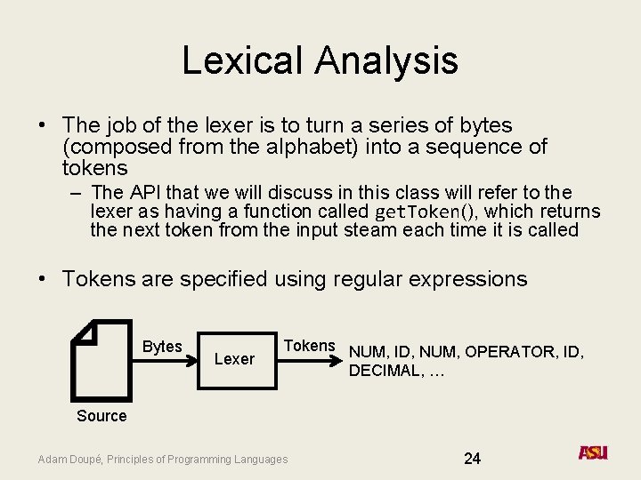 Lexical Analysis • The job of the lexer is to turn a series of