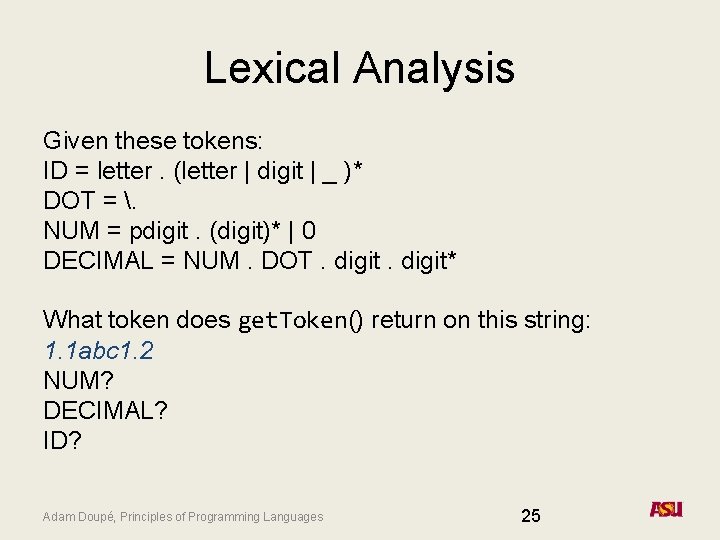 Lexical Analysis Given these tokens: ID = letter. (letter | digit | _ )*
