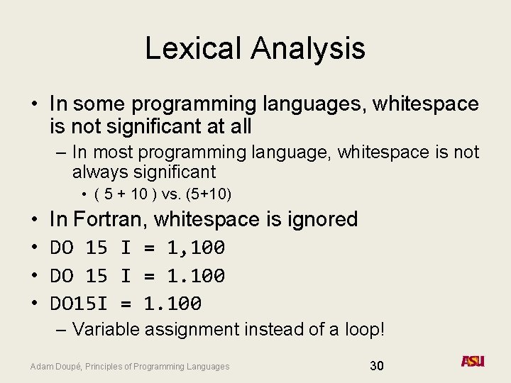 Lexical Analysis • In some programming languages, whitespace is not significant at all –