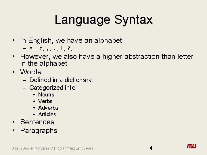Language Syntax • In English, we have an alphabet – a…z, , , .