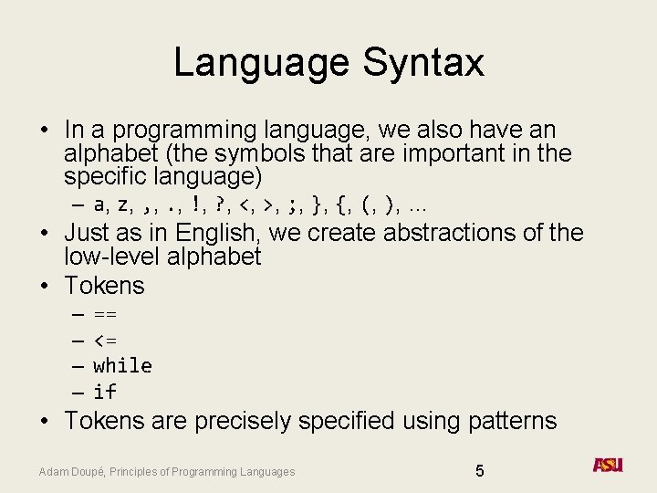 Language Syntax • In a programming language, we also have an alphabet (the symbols