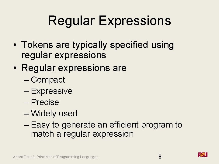 Regular Expressions • Tokens are typically specified using regular expressions • Regular expressions are