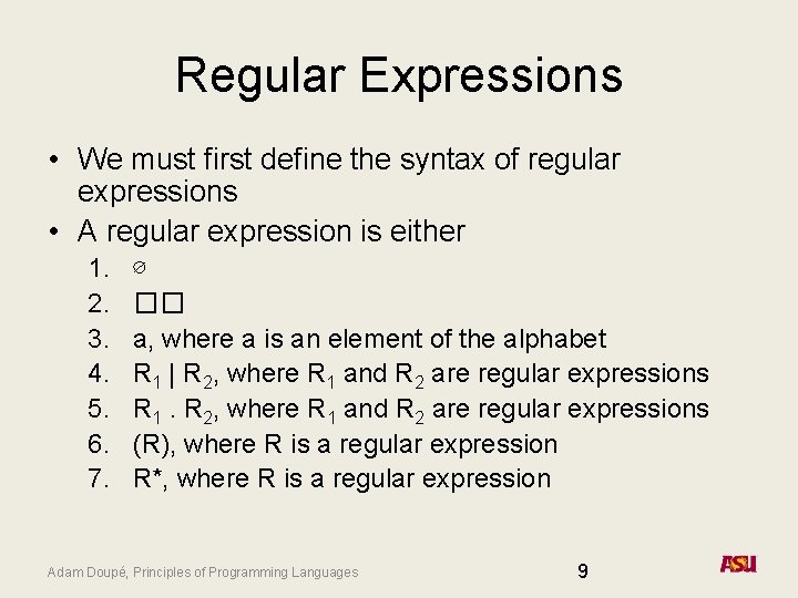 Regular Expressions • We must first define the syntax of regular expressions • A