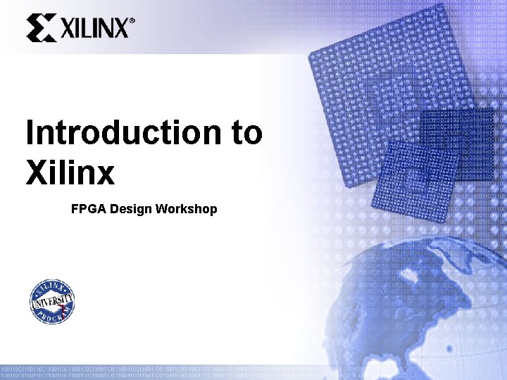 Introduction to Xilinx FPGA Design Workshop 