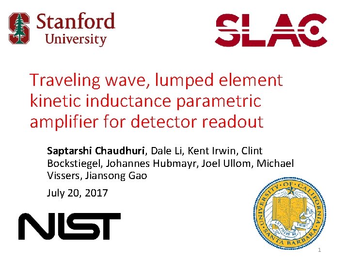 Traveling wave, lumped element kinetic inductance parametric amplifier for detector readout Saptarshi Chaudhuri, Dale