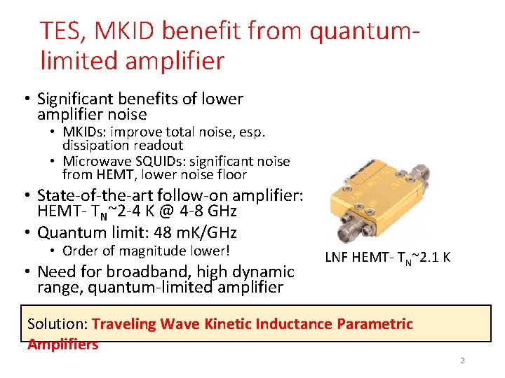 TES, MKID benefit from quantumlimited amplifier • Significant benefits of lower amplifier noise •