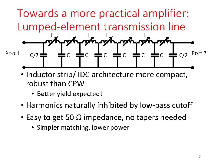 Towards a more practical amplifier: Lumped-element transmission line L Port 1 C/2 L L