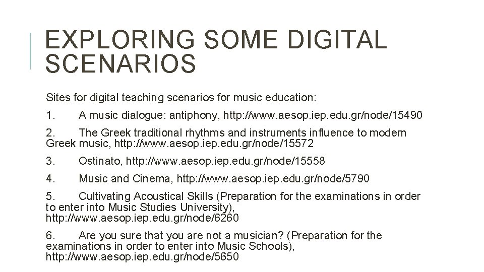 EXPLORING SOME DIGITAL SCENARIOS Sites for digital teaching scenarios for music education: 1. A
