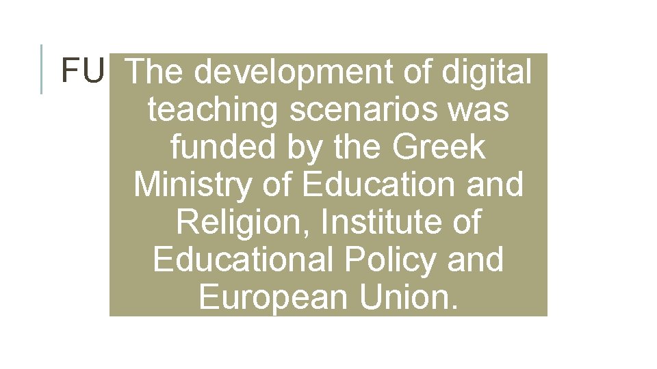 FUNDING The development of digital teaching scenarios was funded by the Greek Ministry of