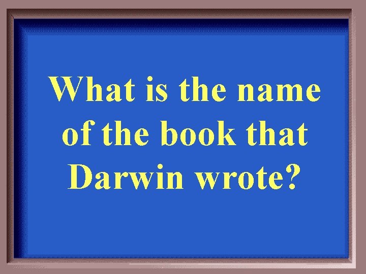 What is the name of the book that Darwin wrote? 