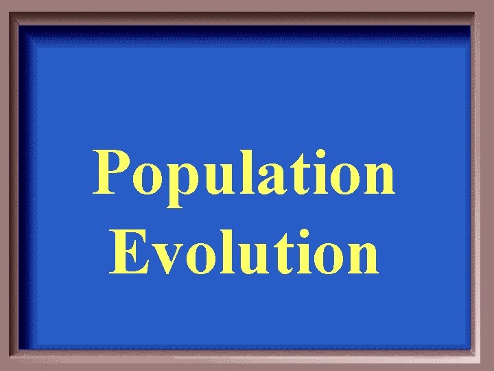 Population Evolution 