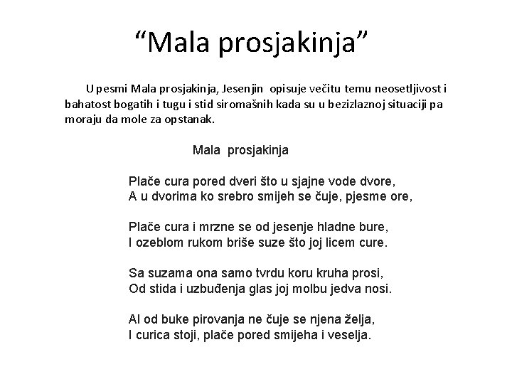 “Mala prosjakinja” U pesmi Mala prosjakinja, Jesenjin opisuje večitu temu neosetljivost i bahatost bogatih “Mala prosjakinja” U pesmi Mala prosjakinja, Jesenjin opisuje večitu temu neosetljivost i bahatost bogatih
