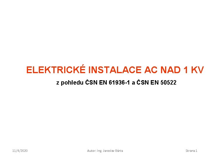  ELEKTRICKÉ INSTALACE AC NAD 1 KV z pohledu ČSN EN 61936 -1 a