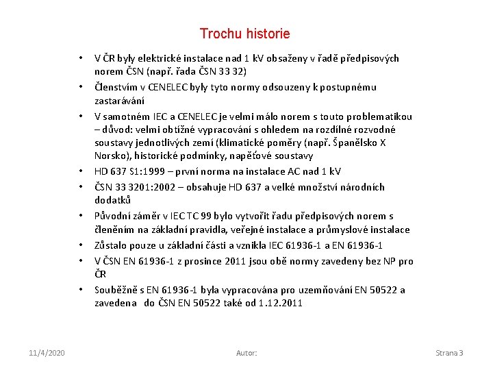 Trochu historie • • • 11/4/2020 V ČR byly elektrické instalace nad 1 k.