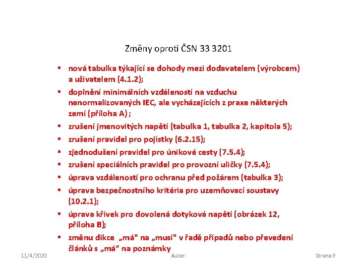 Změny oproti ČSN 33 3201 11/4/2020 § nová tabulka týkající se dohody mezi dodavatelem