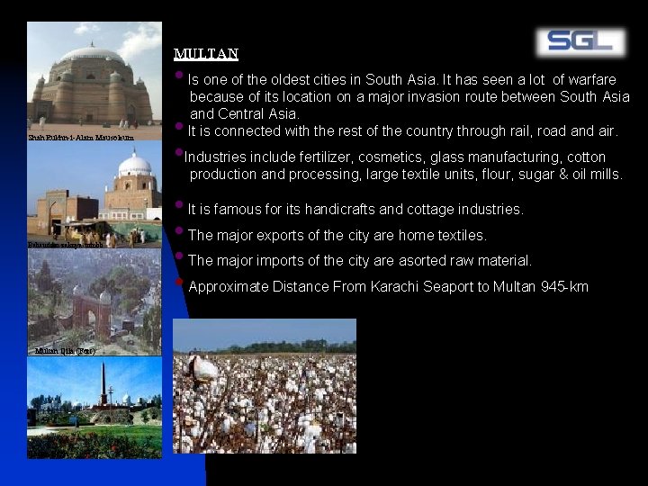 MULTAN • Is one of the oldest cities in South Asia. It has seen