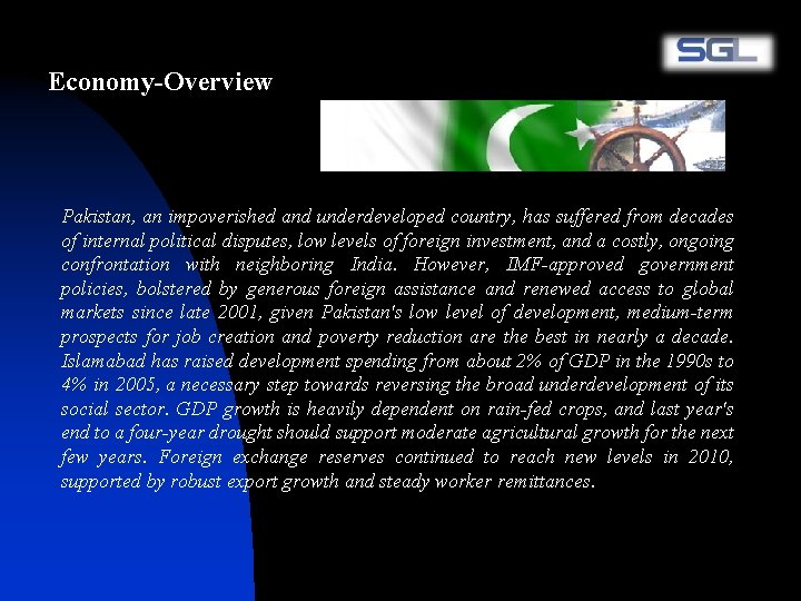 Economy-Overview Pakistan, an impoverished and underdeveloped country, has suffered from decades of internal political