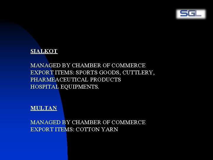SIALKOT MANAGED BY CHAMBER OF COMMERCE EXPORT ITEMS: SPORTS GOODS, CUTTLERY, PHARMEACEUTICAL PRODUCTS HOSPITAL