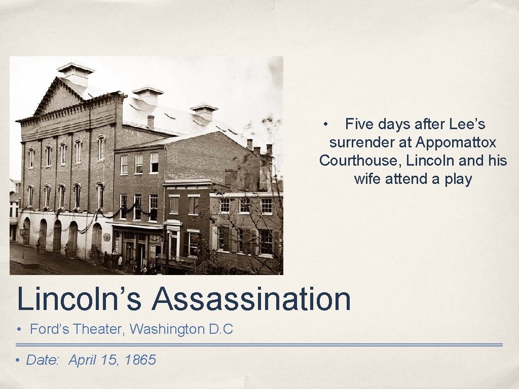  • Five days after Lee’s surrender at Appomattox Courthouse, Lincoln and his wife