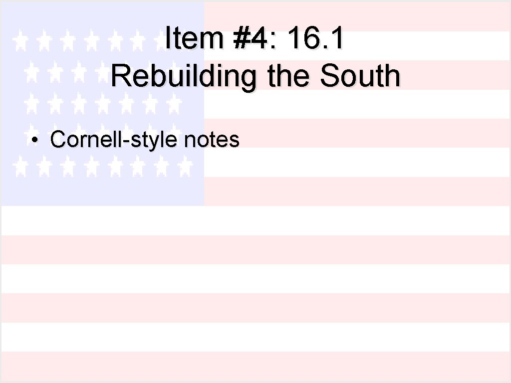 Item #4: 16. 1 Rebuilding the South • Cornell-style notes 