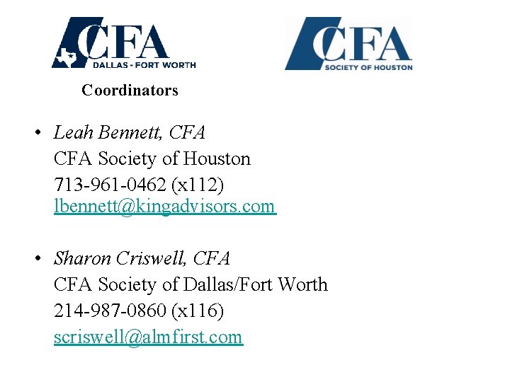 Coordinators • Leah Bennett, CFA Society of Houston 713 -961 -0462 (x 112) lbennett@kingadvisors.