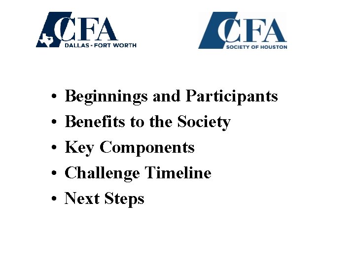  • • • Beginnings and Participants Benefits to the Society Key Components Challenge