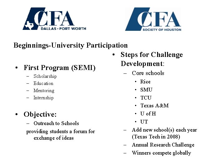 Beginnings-University Participation • Steps for Challenge Development: • First Program (SEMI) – – Scholarship