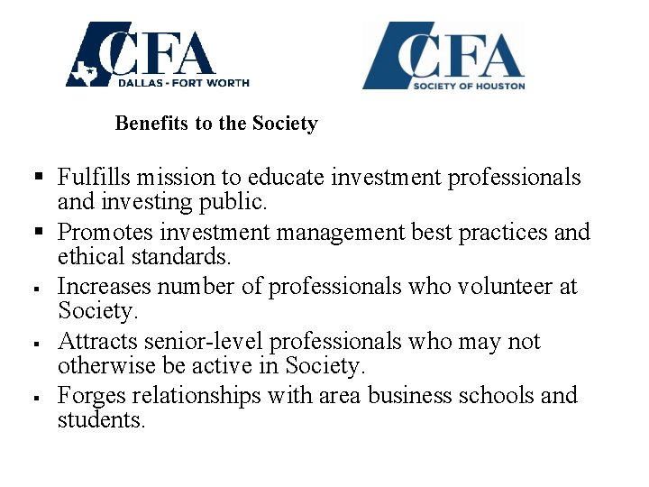 Benefits to the Society § Fulfills mission to educate investment professionals and investing public.