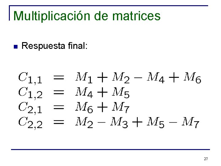 Multiplicación de matrices n Respuesta final: 27 