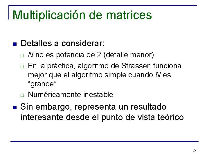 Multiplicación de matrices n Detalles a considerar: q q q n N no es