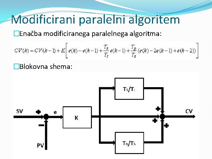 Modificirani paralelni algoritem �Enačba modificiranega paralelnega algoritma: �Blokovna shema: 