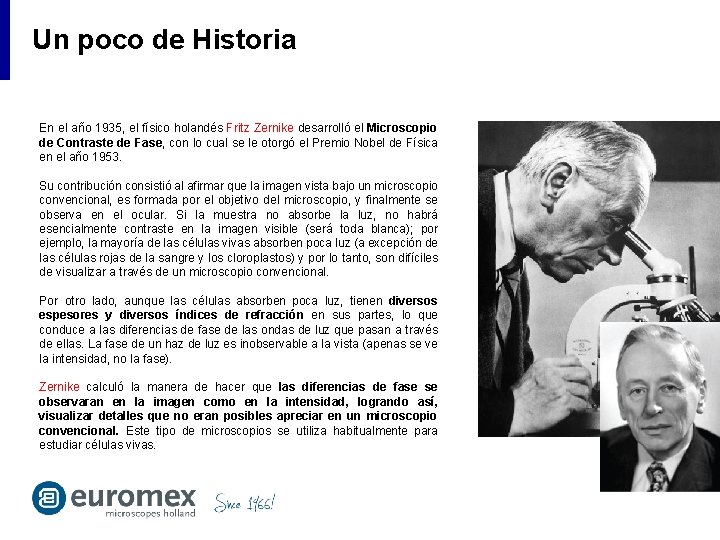 Un poco de Historia En el año 1935, el físico holandés Fritz Zernike desarrolló