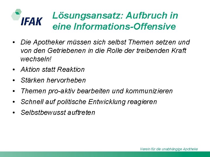 Lösungsansatz: Aufbruch in eine Informations-Offensive • Die Apotheker müssen sich selbst Themen setzen und