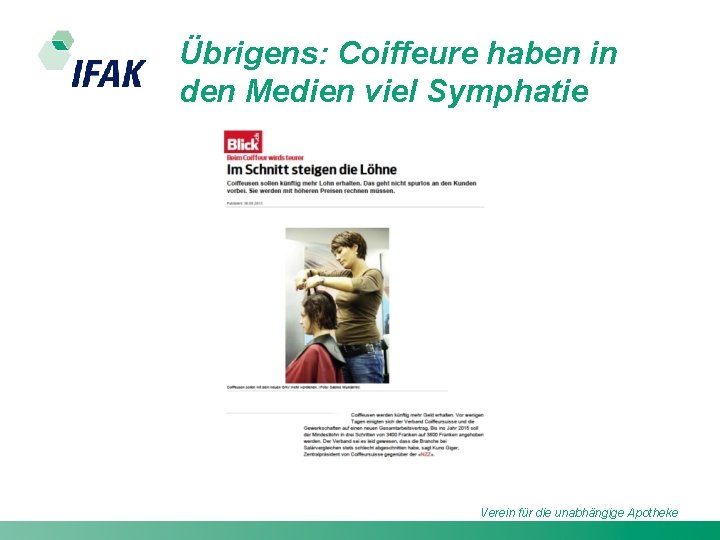 Übrigens: Coiffeure haben in den Medien viel Symphatie Verein für die unabhängige Apotheke 