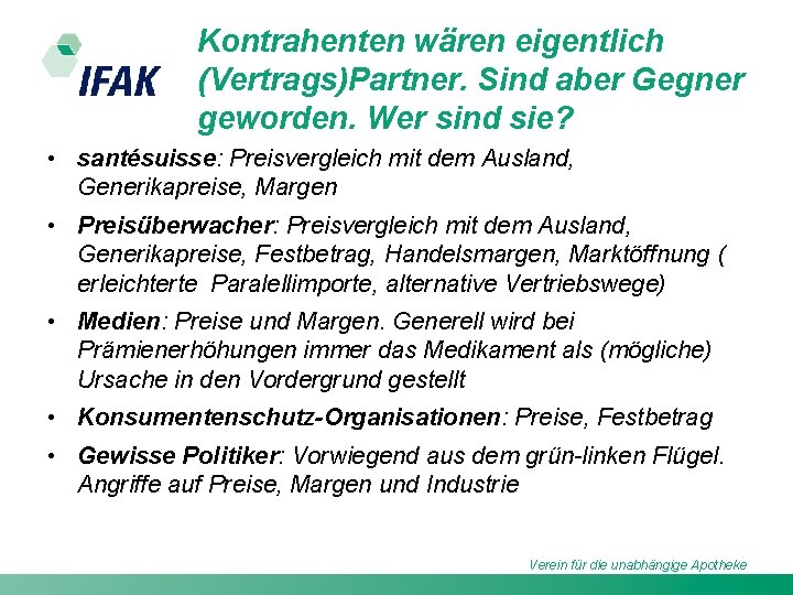 Kontrahenten wären eigentlich (Vertrags)Partner. Sind aber Gegner geworden. Wer sind sie? • santésuisse: Preisvergleich