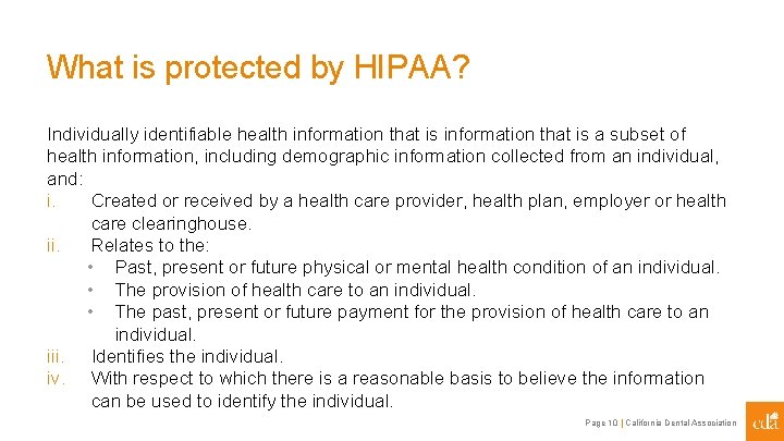 What is protected by HIPAA? Individually identifiable health information that is a subset of