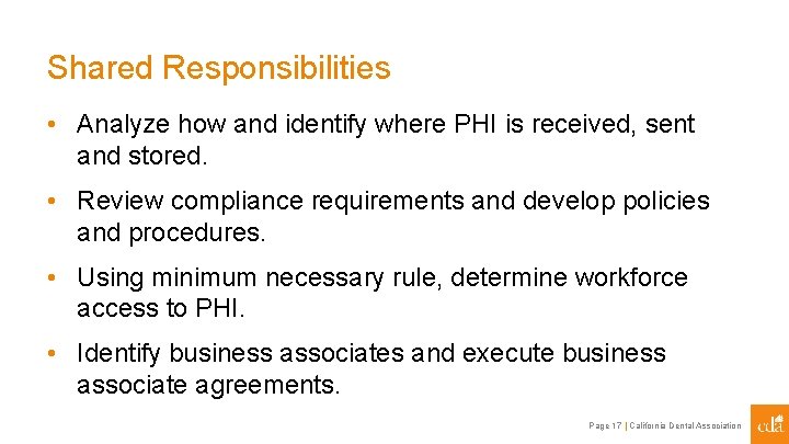 Shared Responsibilities • Analyze how and identify where PHI is received, sent and stored.