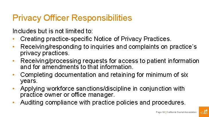 Privacy Officer Responsibilities Includes but is not limited to: • Creating practice-specific Notice of