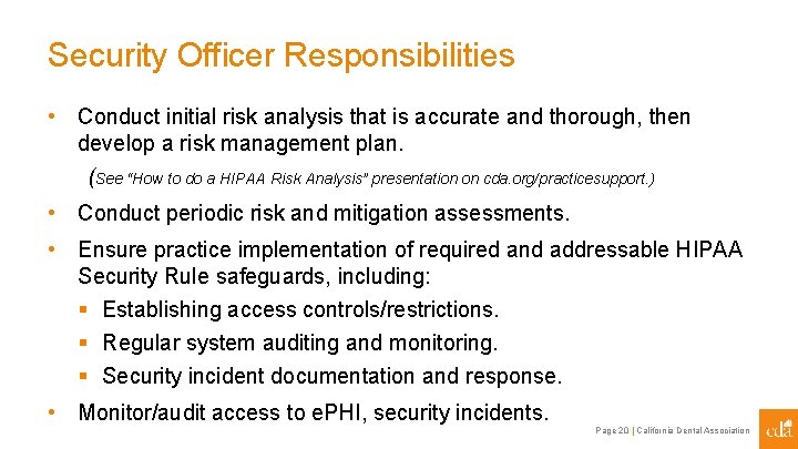 Security Officer Responsibilities • Conduct initial risk analysis that is accurate and thorough, then