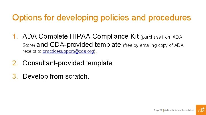 Options for developing policies and procedures 1. ADA Complete HIPAA Compliance Kit (purchase from