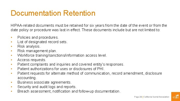 Documentation Retention HIPAA-related documents must be retained for six years from the date of