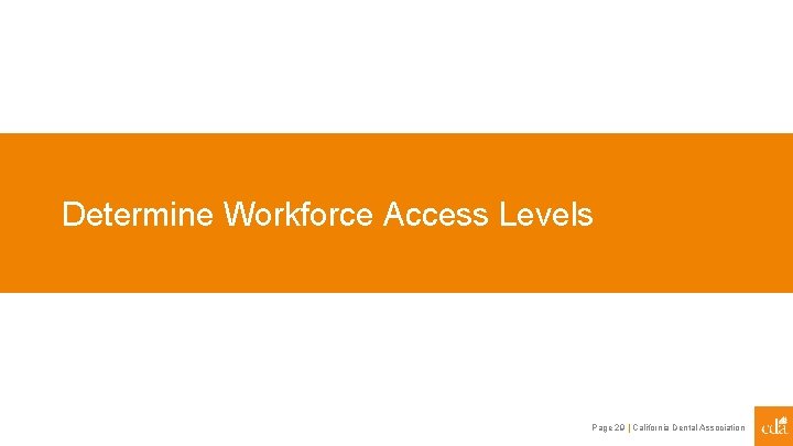 Determine Workforce Access Levels Page 29 | California Dental Association 