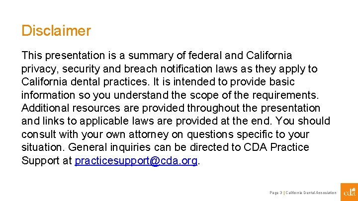 Disclaimer This presentation is a summary of federal and California privacy, security and breach
